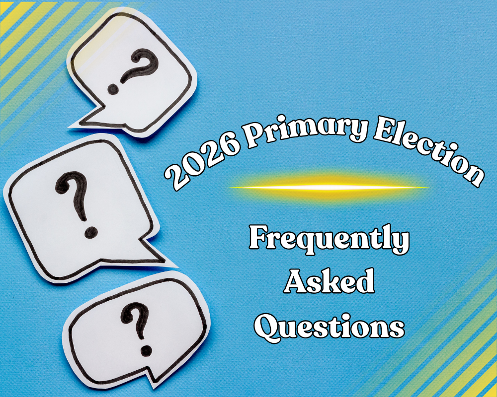 2026 Primary Election Frequently Asked Questions